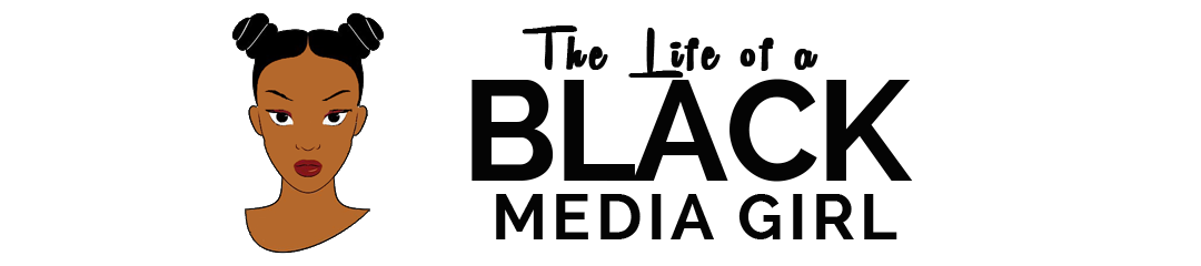 The Life Of A Black Media Girl